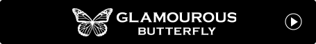 GLAMOUROUS BUTTERFLY